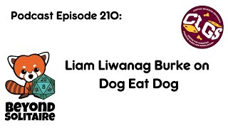 Beyond Solitaire Podcast 210: Liam Liwanag Burke on Dog Eat Dog