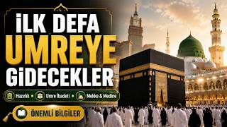 UMREYE İLK DEFA GİDECEKLER İÇİN REHBER