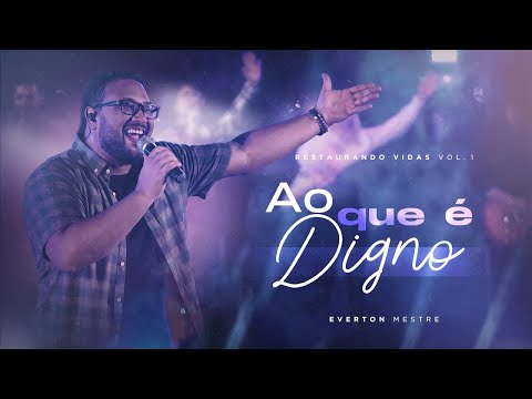 Ao Que É Digno - Everton Mestre