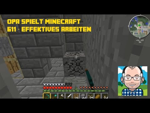 Opa spielt Minecraft 611 -- Effektives Arbeiten