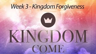 Kingdom Come - Kingdom Forgiveness