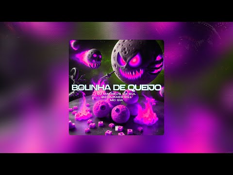BOLINHA DE QUEIJO - DJ MATHEUS DA SUL, DJ DURAES 011, MC GW