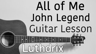 Guitar Lesson - All of Me - John Legend