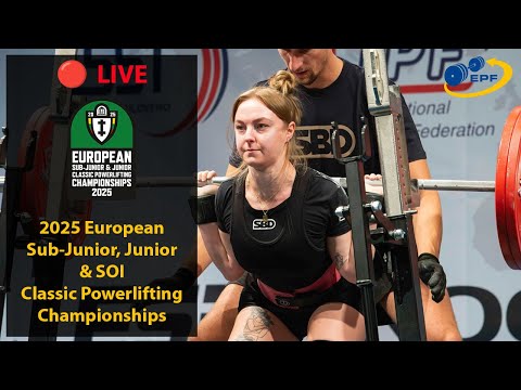 🔴 LIVE: Women Jr 84+kg, Men Jr 120+ kg - 2025 European Sub-Junior, Junior & SOI Classic Powerlifting