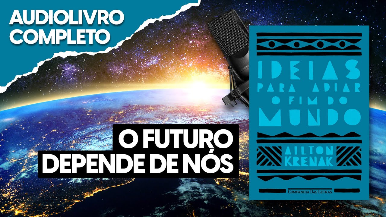 Ideias para adiar o fim do mundo - Ailton Krenak (AUDIOLIVRO COMPLETO) 🎙️VOZ HUMANA