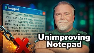 Microsoft “Improved” Notepad. I Un-Improved It.