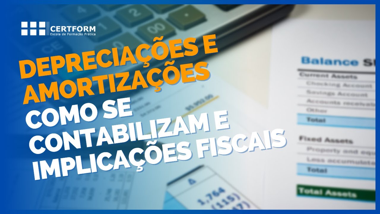 💰 Depreciações e Amortizações - Como se contabilizam e implicações fiscais