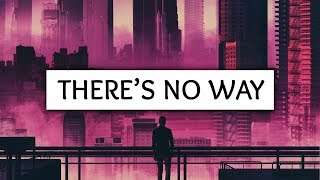 Lauv, Julia Michaels ‒ There&#39;s No Way (Lyrics) (James Carter &amp; NLSN Remix)