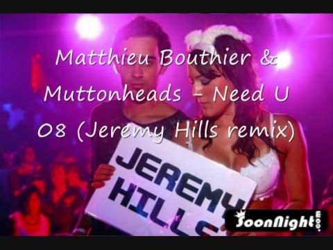 Mathieu Bouthier - Need U 2008 (Jeremy Hills Remix)