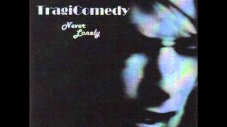TragiComedy - Never Lonely