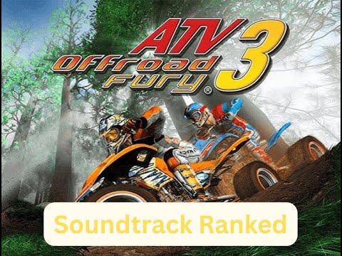 ATV Offroad Fury 3 Soundtrack Ranked