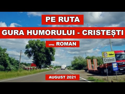 Drumul Gura Humorului - Cristesti Iasi spre Roman ruta prin DN 2E - DN 2 E85 video august 2021
