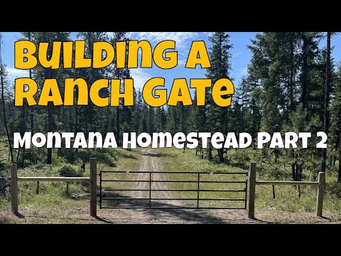 Building A Ranch Gate - Step By Step - Montana Homestead Part 2
