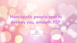 Narcissistic people sent to destroy you, empath HSP 