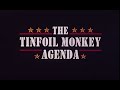 The Tinfoil Monkey Agenda