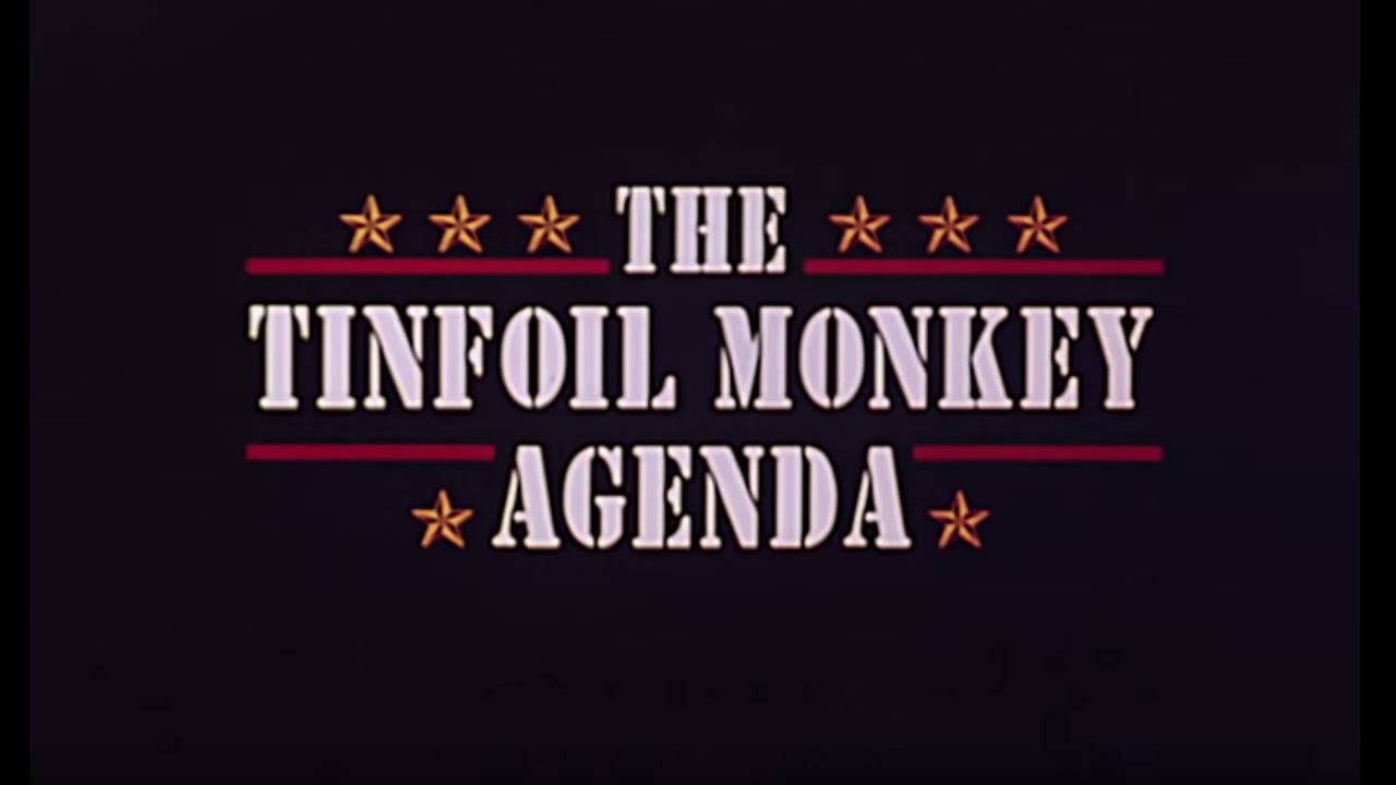 The Tinfoil Monkey Agenda