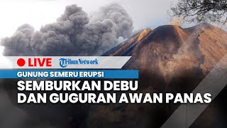 LIVE: Gunung Semeru Erupsi, Semburkan Debu hingga Guguran Awan Panas Sejauh 7 KM