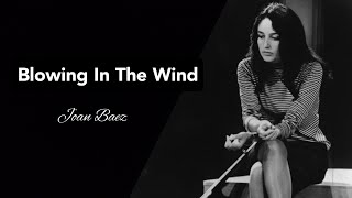 Blowing in the wind (with lyrics) [ Singer: Joan Baez; Lyricist: Bob Dylan]