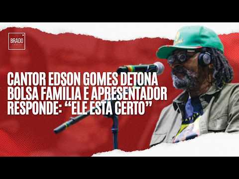 CANTOR EDSON GOMES DETONA BOLSA FAMÍLIA E APRESENTADOR RESPONDE: “ELE ESTÁ CERTO”
