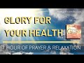 Glory For Your Health 1 Hour Of Prayer Relaxation Healing Sounds Joshua Mills Janet Mills