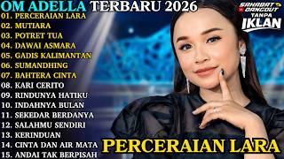 Download lagu ADELLA TERBARU 2026 | PERCERAIAN LARA - MUTIARA | FULL ALBUM DANGDUT KOPLO TERBARU mp3