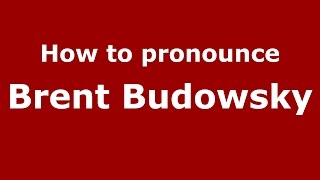 How to pronounce Brent Budowsky