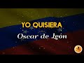 YO QUISIERA - Oscar de León/Letra/ Salsa/ Cali/