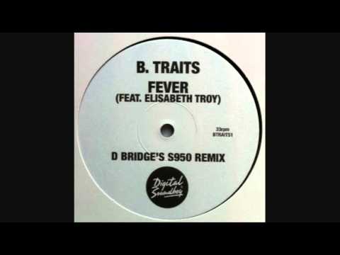 B.Traits (feat. Elisabeth Troy) - Fever (D Bridge'S S950 Remix)