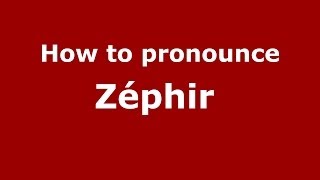 How to pronounce Zéphir 
