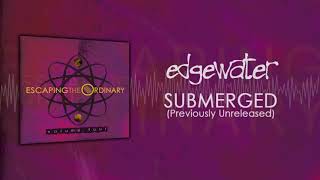 ILiveInDallas.com Exclusive Premiere: Edgewater - Submerged (Previously Unreleased)