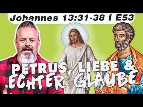 EIGENSCHAFTEN ECHTER JESUS NACHFOLGER (Johannes 13:31-38 – E53)