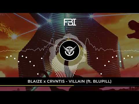 BLAIZE x CRVNTIS - VILLAIN (ft. BLUPILL)
