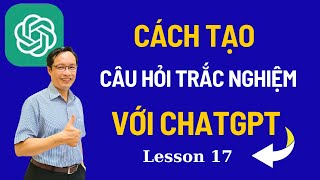 Hướng Dẫn Cách Tạo Câu Hỏi Trắc Nghiệm Bằng ChatGPT Nhanh Chóng và Hiệu Quả I Less 17