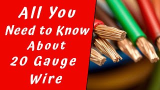 All You Need to Know About 20 Gauge Wire