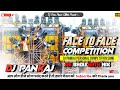 Face To Face Competition Song ( Dj Pankaj Personal Competition Song ) Dj Pankaj Cky