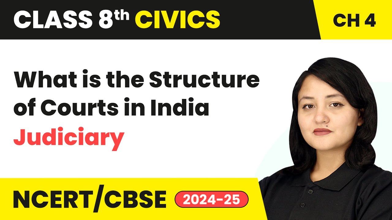 What is the Structure of Courts in India - Judiciary | Class 8 Civics Chapter 4 | CBSE 2024-25