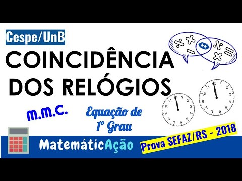 Apreenda! Coincidência dos relógios -  MMC | Exercício de Matemática (Cespe/UnB/2018) - SEFAZ/RS