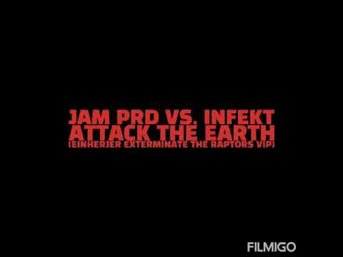 Jam PRD Vs. Infekt - Attack The Earth (Einherjer Exterminate The Raptors VIP)