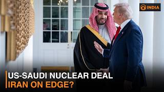 US-Saudi Nuclear Deal Explained: Iran Tensions, Israel Factor & Regional Security | DD India