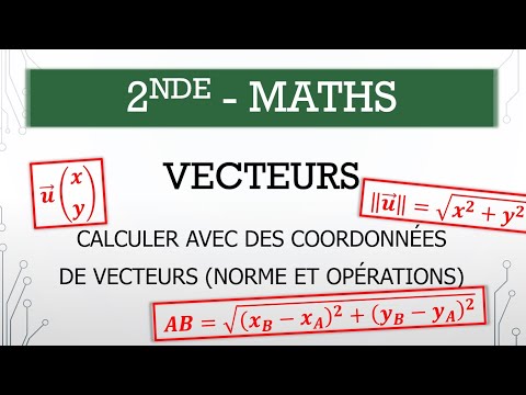 Seconde - Maths - M.4.3 - Calculer avec des coordonnées de vecteurs (norme et opérations)