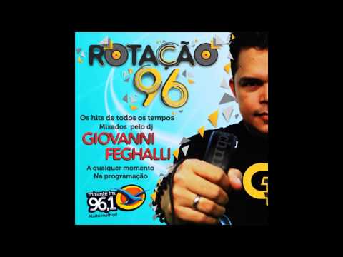 ROTAÇÃO 96   VOL 6   DJ GIOVANNI FEGHALLI