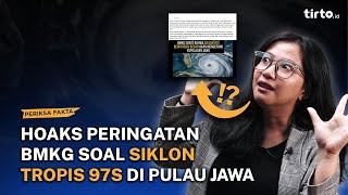 HOAKS PERINGATAN BMKG SOAL SIKLON TROPIS 97S DI PULAU JAWA
