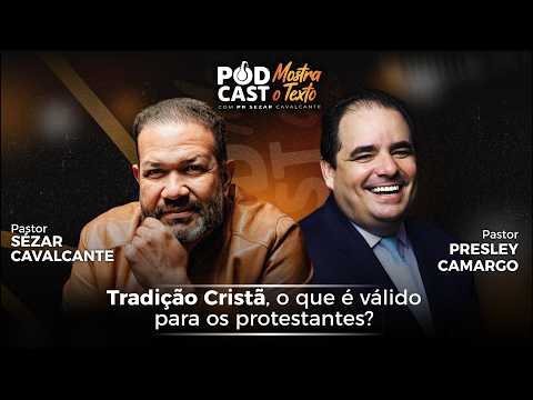 (AO VIVO) TRADIÇÃO CRISTÃ, O QUE É VÁLIDO? PR. PRESLEY CAMARGO E PR. SEZAR CAVALCANTE - 27/01/26