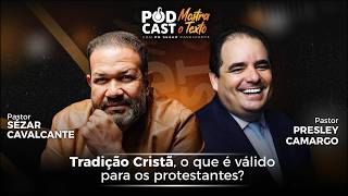 (AO VIVO) TRADIÇÃO CRISTÃ, O QUE É VÁLIDO? PR. PRESLEY CAMARGO E PR. SEZAR CAVALCANTE - 27/01/26