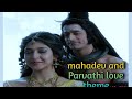 Mahadev Parvathi Love Theme Devon Ke Dev Mahadev