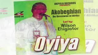 WILSON EHIGIATOR AKOBEGHIAN - OYIYA (full Album) B