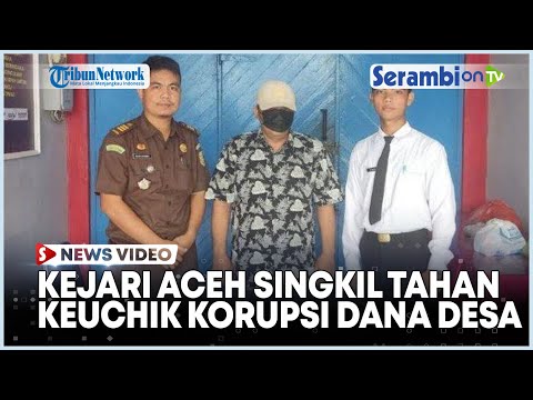 Kejari Aceh Singkil Tahan Keuchik Tunas Harapan, Diduga Korupsi Dana Desa