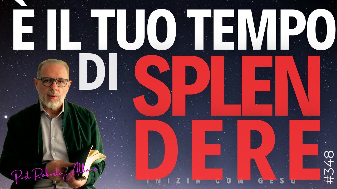 INIZIA CON GESÙ - "È il tuo tempo di Splendere!"