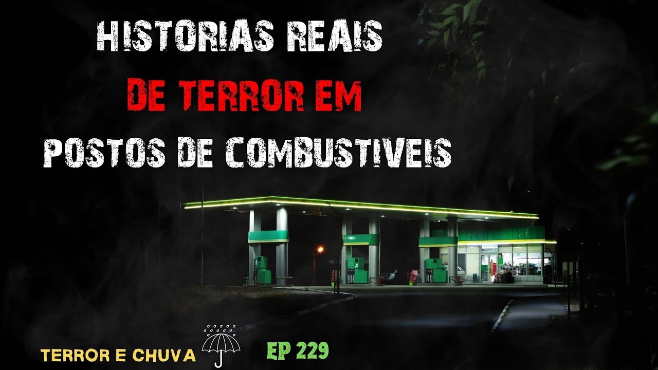 historia de terror ao som de chuva ( Episódio 229/ HISTORIAS REAIS DE TERROR EM POSTOS DE COMBUSTIVE