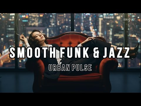 Smooth Funk & Jazz 🌆 Urban Pulse (3 Hours)